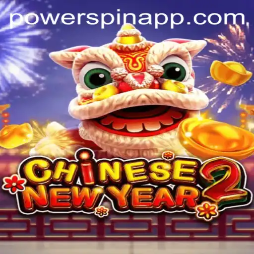 Exploring the Thrills of CHINESENEWYEAR2: How to Master Powerspins